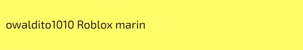owaldito1010 Roblox marin